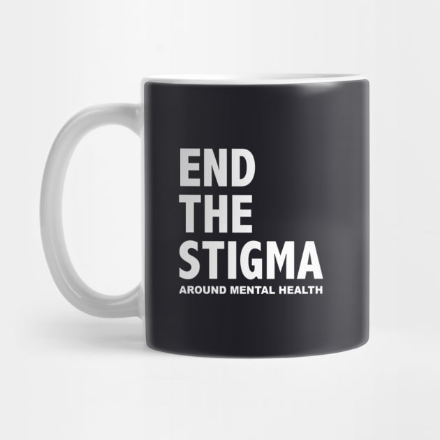 END THE STIGMA - around mental health by JustSomeThings